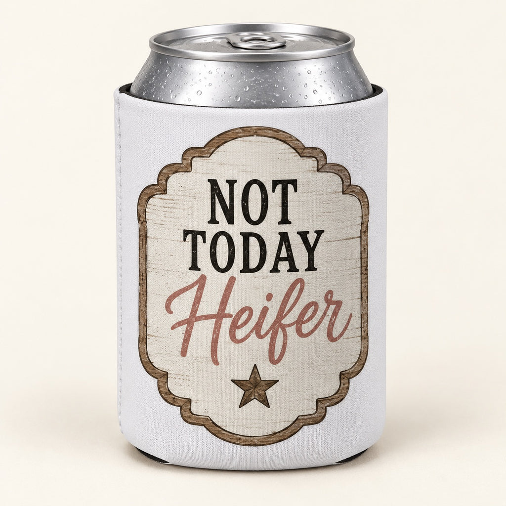 Not Today Heifer stubbie cooler with a rustic sign print, shown around a silver can. One cooler; can not included.